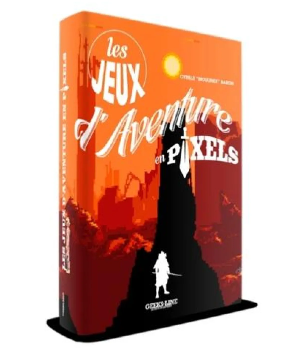 Geeks Line LIVRE : Les Jeux D'aventures en Pixels -